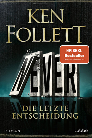 ISBN 9783404193226: Never - Die letzte Entscheidung | Roman. Was wäre, wenn ... Weit mehr als ein Thriller: atemberaubend und beängstigend realistisch | Ken Follett | Taschenbuch | 880 S. | Deutsch | 2024 | Lübbe