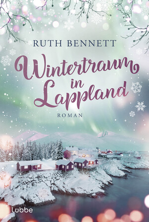 ISBN 9783404194384: Wintertraum in Lappland - Roman. Eine romantische Liebesgeschichte im winterlichen Skandinavien