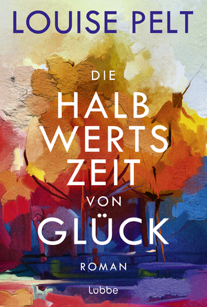 ISBN 9783404194476: Die Halbwertszeit von Glück | Roman. Ein lebenskluger Roman über die große Frage: Was ist eigentlich Glück? | Louise Pelt | Taschenbuch | 432 S. | Deutsch | 2025 | Lübbe | EAN 9783404194476