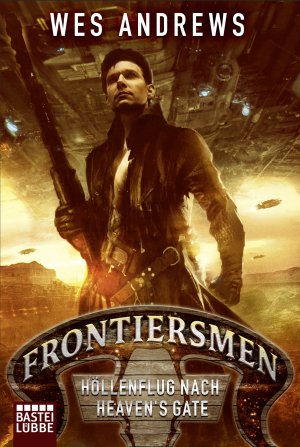 neues Buch – Wes Andrews – Frontiersmen: HÃ¶llenflug nach Heaven's Gate: Roman