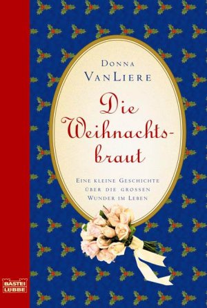 gebrauchtes Buch – Donna VanLiere – Die Weihnachtsbraut: Eine kleine Geschichte über die großen Wunder im Leben (Allgemeine Reihe. Bastei Lübbe Taschenbücher)