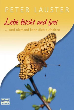 ISBN 9783404267811: Lebe leicht und frei - ... und niemand kann dich aufhalten