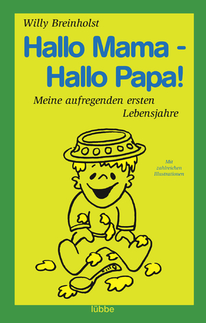 ISBN 9783404600397: Hallo Mama - Hallo Papa! - Meine aufregenden ersten Lebensjahre. Mit zahlreichen Illustrationen