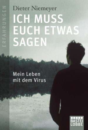 ISBN 9783404601882: Ich muss euch etwas sagen - Mein Leben mit dem Virus