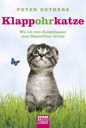 ISBN 9783404602452: Klappohrkatze - Wie ich vom Katzenhasser zum Dosenöffner wurde