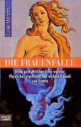 ISBN 9783404604746: Die Frauenfalle. Wenn gute Mädchen böse werden: Physische, psychische und verbale Gewalt von Frauen