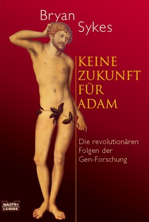 ISBN 9783404605590: Keine Zukunft für Adam – Die revolutionären Folgen der Gen-Forschung