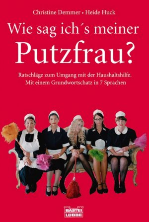 ISBN 9783404605606: Wie sag ich's meiner Putzfrau?