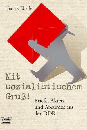 gebrauchtes Buch – Henrik Eberle – Mit sozialistischem Gruß! Briefe, Akten und Absurdes aus der DDR