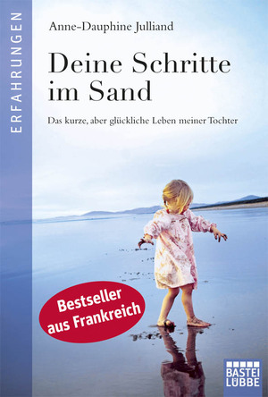 ISBN 9783404607129: Deine Schritte im Sand – Das kurze, aber glückliche Leben meiner Tochter