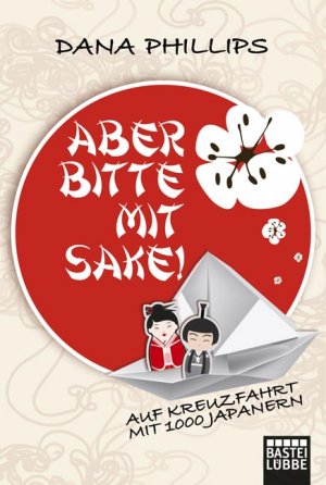 ISBN 9783404607341: Aber bitte mit Sake! - Auf Kreuzfahrt mit 1000 Japanern