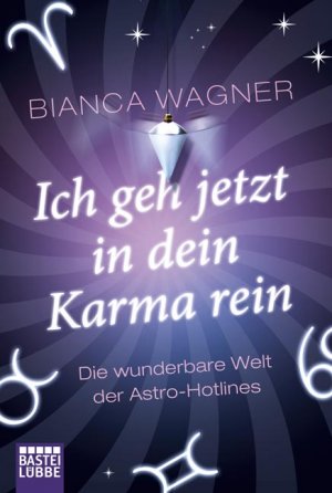 ISBN 9783404607358: Ich geh jetzt in dein Karma rein: Die wunderbare Welt der Astro-Hotlines