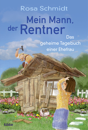 ISBN 9783404607549: Mein Mann, der Rentner – Das geheime Tagebuch einer Ehefrau