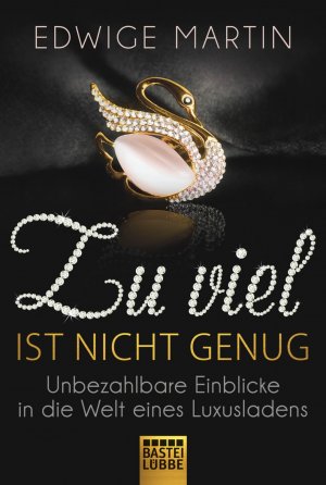 ISBN 9783404607655: Zu viel ist nicht genug – Unbezahlbare Einblicke in die Welt eines Luxusladens