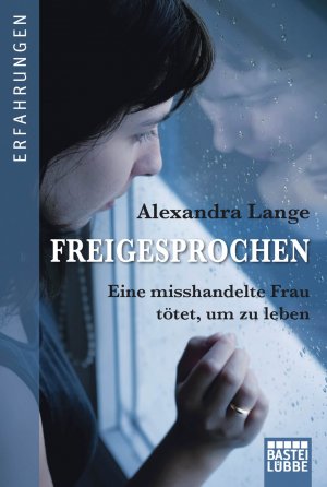gebrauchtes Buch – Alexandra Lange – Freigesprochen: Eine misshandelte Frau tötet, um zu leben