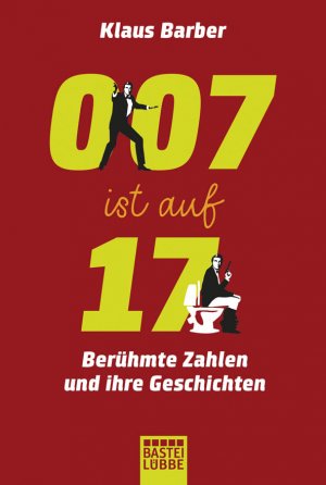 ISBN 9783404608218: 007 ist auf 17 - Berühmte Zahlen und ihre Geschichten