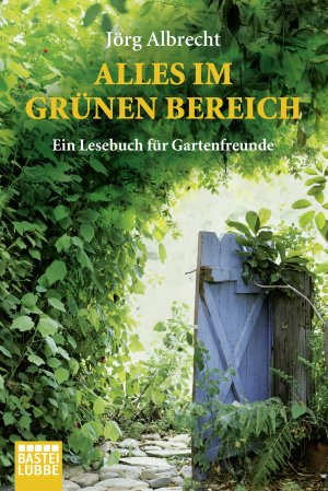 gebrauchtes Buch – Jörg Albrecht – Alles im Grünen Bereich - Ein Lesebuch für Gartenfrenude - bk642/4