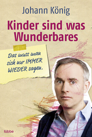 ISBN 9783404608720: Kinder sind was Wunderbares, das muss man sich nur IMMER WIEDER sagen