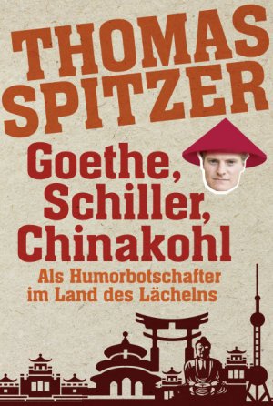 ISBN 9783404609116: Goethe, Schiller, Chinakohl - Als Humorbotschafter im Land des Lächelns