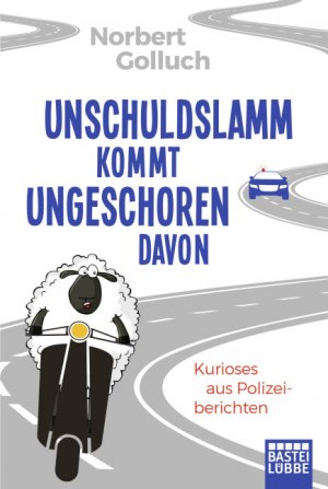 ISBN 9783404609802: Unschuldslamm kommt ungeschoren davon: Kurioses aus Polizeiberichten Kurioses aus Polizeiberichten
