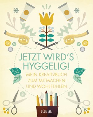 ISBN 9783404610075: Jetzt wird's hyggelig! - Mein Kreativbuch zum Mitmachen und Wohlfühlen