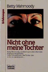 gebrauchtes Buch – Mahmoody, Betty / Hoffer – Nicht ohne meine Tochter. ( Erfahrungen). ( Tb)