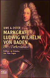 ISBN 9783404614677: Markgraf Ludwig Wilhelm von Baden Der >>Türkenlouis<< Feldherr im Schatten von Prinz Eugen