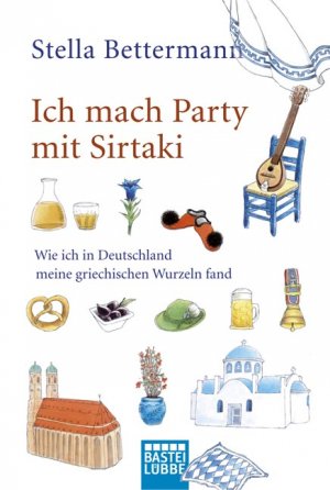 ISBN 9783404616268: Ich mach Party mit Sirtaki - Wie ich in Deutschland meine griechischen Wurzeln fand