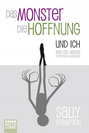 ISBN 9783404616534: Das Monster, die Hoffnung und ich: Wie ich meine Depression besiegte (Deutsch) Taschenbuch – 16. Juni 2009