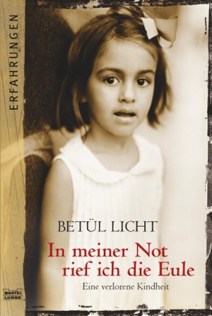 ISBN 9783404616633: In meiner Not rief ich die Eule - Eine verlorene Kindheit