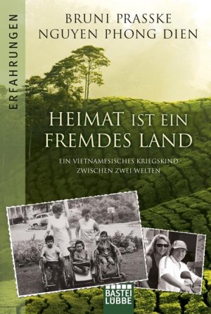 ISBN 9783404616770: Heimat ist ein fremdes Land - Ein vietnamesisches Kriegskind zwischen zwei Welten