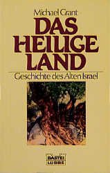 ISBN 9783404640744: Das Heilige Land : Geschichte des Alten Israel. Aus d. Engl. von Joachim Rehork / Bastei-Lübbe-Taschenbuch ; Bd. 64074 : Geschichte