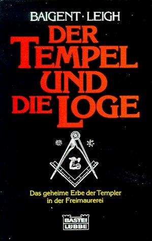 ISBN 9783404641062: Der Tempel und die Loge - Das geheime Erbe der Templer in der Freimaurerei