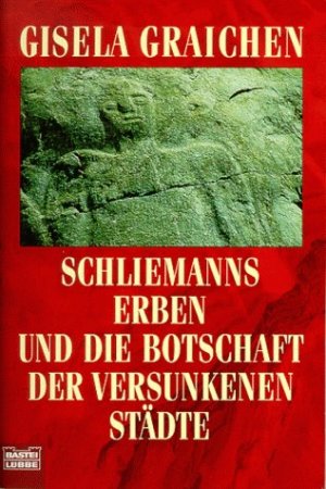 ISBN 9783404641680: Schliemanns Erben und die Botschaft der versunkenen Städte