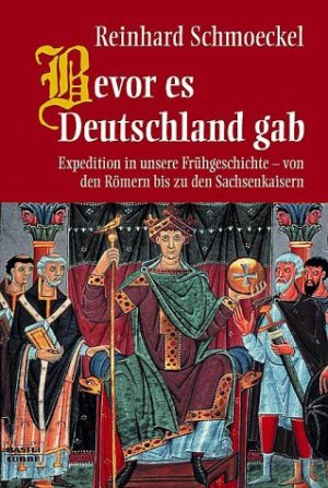 ISBN 9783404641888: Bevor es Deutschland gab - Expedition in unsere Frühgeschichte - von den Römern bis zu den Sachsenkaisern