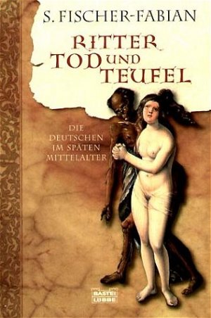 ISBN 9783404642045: Ritter, Tod und Teufel - Die Deutschen im späten Mittelalter