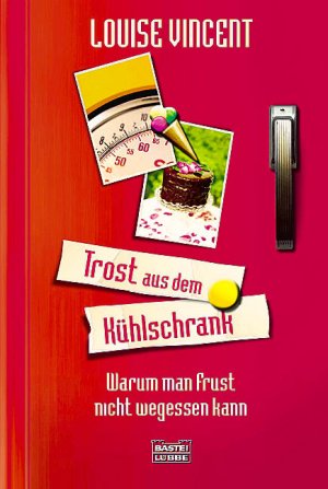 ISBN 9783404663903: Trost aus dem Kühlschrank – Warum man Frust nicht wegessen kann