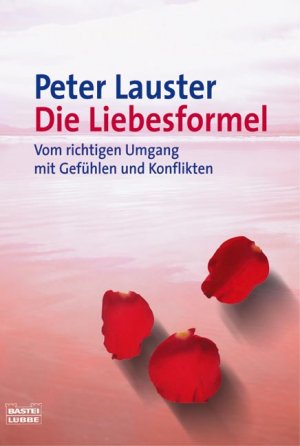 ISBN 9783404664023: Die Liebesformel - Vom richtigen Umgang mit Gefühlen und Konflikten