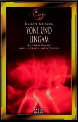 ISBN 9783404701155: Yoni und Lingam. Eine Reise in die sakrale Erotik Indiens