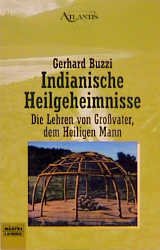 gebrauchtes Buch – Gerhard Buzzi – Indianische Heilgeheimnisse - Die Lehren von Großvater, dem Heiligen Mann