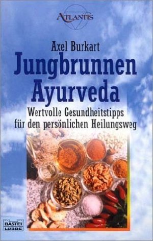 ISBN 9783404701780: Jungbrunnen Ayurveda. Wertvolle Geheimtipps für den persönlichen Heilungsweg Esoterik Atlantis Massagetherapeut Klangtherapie Massage Farbtherapie Ernährung Aromatherapie Panchakarma Ayurvedakur Ratge