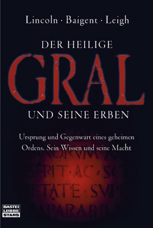 ISBN 9783404770021: Der Heilige Gral und seine Erben – Ursprung und Gegenwart eines geheimen Ordens. Sein Wissen und seine Macht