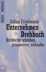 gebrauchtes Buch – Julian Friedmann – Unternehmen Drehbuch: Drehbücher schreiben, präsentieren, verkaufen (Buch und Medien. Bastei Lübbe Taschenbücher)