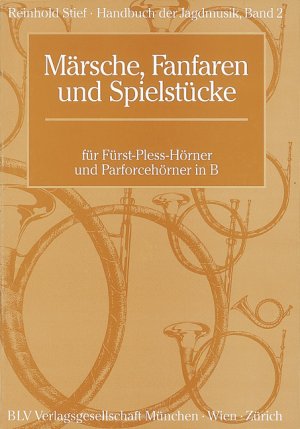 ISBN 9783405143589: Handbuch der Jagdmusik / Märsche, Fanfaren und Spielstücke – für Fürst-Pless-Hörner und Parforcehörner in B