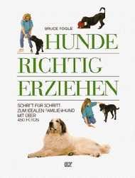 gebrauchtes Buch – Fogle , Bruce, Siegfried, Schmitz – Hunde richtig erziehen. Schritt für Schritt zum idealen Familienhund