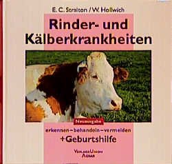 ISBN 9783405148478: Rinder- und Kälberkrankheiten – Erkennen - behandeln - vermeiden. Mit Geburtshilfe