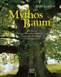 ISBN 9783405153502: Mythos Baum – Was Bäume uns Menschen bedeuten. Geschichte - Brauchtum - 30 Baumporträts