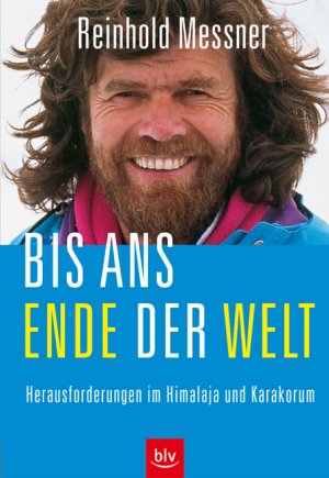 ISBN 9783405154776: Bis ans Ende der Welt : Herausforderungen im Himalaja und Karakorum.