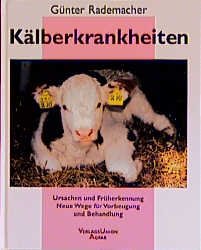 ISBN 9783405158392: Kälberkrankheiten- Ursachen und Früherkennung- Neue Wege für Vorbeugung und Behandlung