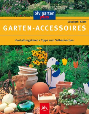 ISBN 9783405160081: Garten-Accessoires - Gestaltungsideen - Tipps zum Selbermachen